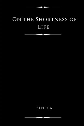 On the Shortness of Life (Annotated) von Independently published