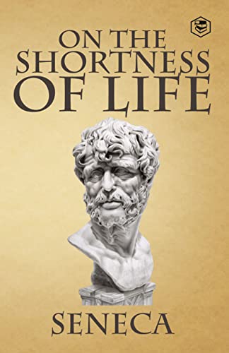 On the Shortness of Life von SANAGE PUBLISHING HOUSE LLP