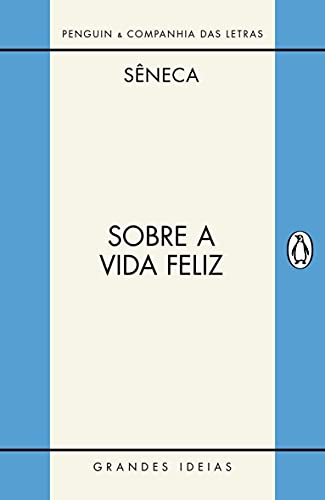 Sobre A Vida Feliz / Sobre A Providência / Sobre O Ócio