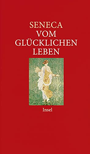 Vom glücklichen Leben: Philosophische Schriften (insel taschenbuch)