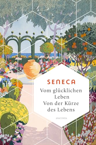 Vom glücklichen Leben. Von der Kürze des Lebens: Denkanstöße der stoischen Philosophie für ein nachhaltiges und zufriedenes Sein - (Weisheit der Welt, Band 24) von Anaconda Verlag