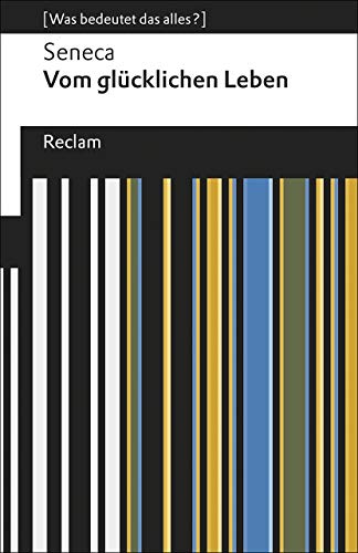 Vom glücklichen Leben: [Was bedeutet das alles?] (Reclams Universal-Bibliothek) von Reclam Philipp Jun.