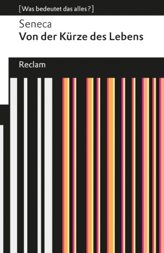 Von der Kürze des Lebens: [Was bedeutet das alles?] (Reclams Universal-Bibliothek)