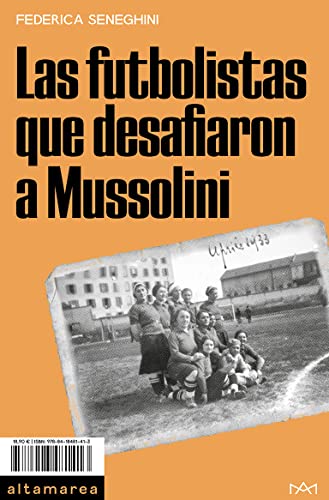 Las futbolistas que desafiaron a Mussolini (Sotavento, Band 8) von ALTAMAREA
