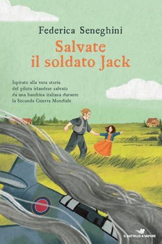 Salvate il soldato Jack. Ispirato alla vera storia del pilota irlandese salvato da una bambina italiana durante la Seconda Guerra Mondiale (Il battello a vapore. One shot) von Piemme