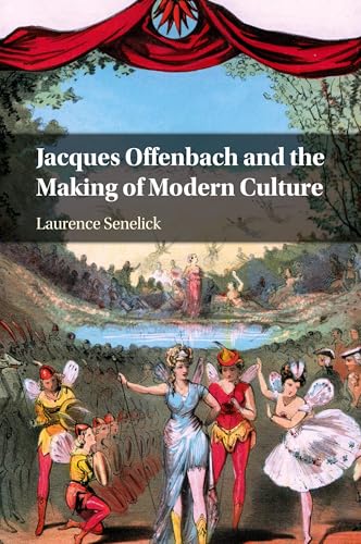 Jacques Offenbach and the Making of Modern Culture von Cambridge University Press