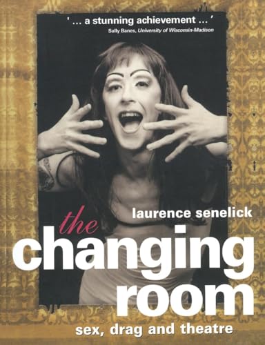 The Changing Room: Sex, Drag and Theatre (Gender in Performance) von Routledge