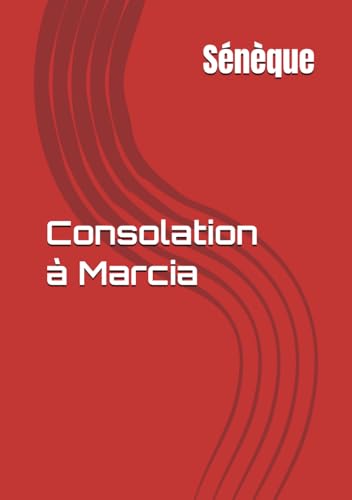 Consolation à Marcia (Sénèque) von Independently published