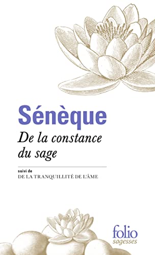 De la constance du sage/De la tranquillité de l'âme: Suivi de La tranquillité de l'âme