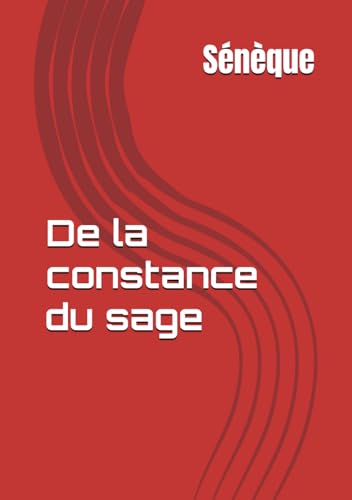 De la constance du sage (Sénèque) von Independently published