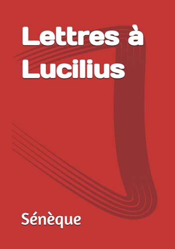 Lettres à Lucilius (Sénèque) von Independently published