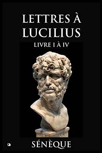 Lettres à Lucilius: Livre I à IV von Independently Published