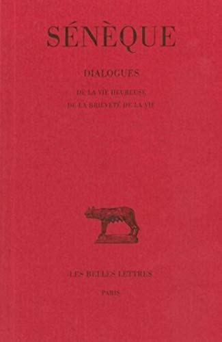 Seneque, Dialogues: Tome II: de la Vie Heureuse. - de la Brievete de la Vie. (Collection Des Universites De France, Band 2)