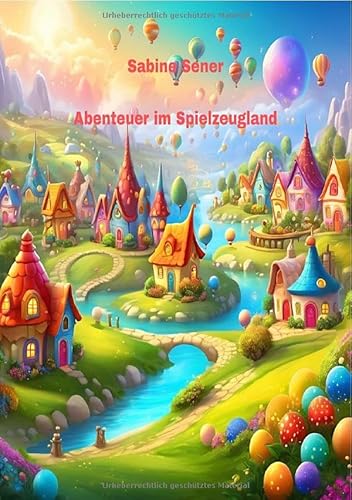 Abenteuer im Spielzeugland: Aufregende Erlebnisse Abenteuer im Spielzeugland: Aufregende Erlebnisse von epubli