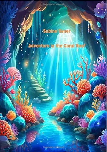 Adventure in the Coral Reef: Exciting Experiences Adventure in the Coral Reef: Exciting Experiences von epubli