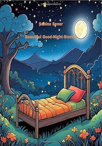 Beautiful Good-Night-Stories: For Little Dreamers Beautiful Good-Night-Stories: For Little Dreamers von epubli
