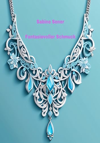 Fantasievoller Schmuck: Ein Malbuch für Schmuckliebhaber Fantasievoller Schmuck: Ein Malbuch für Schmuckliebhaber von epubli
