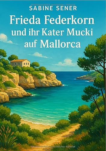 Frieda Federkorn und ihr Kater Mucki in der Großstadt / Frieda Federkorn und ihr Kater Mucki auf Mallorca: In geheimer Mission Frieda Federkorn und ihr Kater Mucki in der Großstadt / Frieda Federkorn und ihr Kater Mucki auf Mallorca: In geheimer Mission von epubli