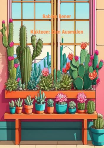 Kakteen: Zum Ausmalen: Ein Malbuch für kreative Erwachsene von epubli