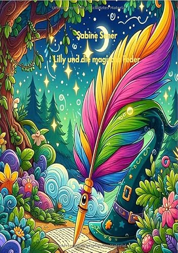 Lilly und die magische Feder: Abenteuer im Land der Fantasie Lilly und die magische Feder: Abenteuer im Land der Fantasie von epubli