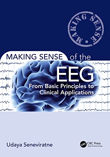 Making Sense of the EEG: From Basic Principles to Clinical Applications von CRC Press