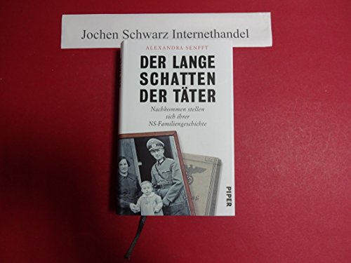 Der lange Schatten der Täter: Nachkommen stellen sich ihrer NS-Familiengeschichte: Nazi-Nachkommen stellen sich ihrer Familiengeschichte