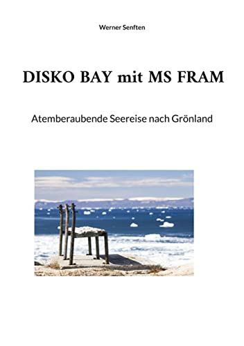 DISKO BAY mit MS FRAM: Atemberaubende Seereise nach Grönland von BoD – Books on Demand