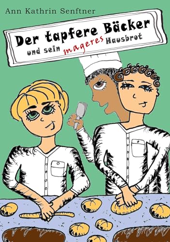 Der tapfere Bäcker: und sein mageres Hausbrot von Book on Demand