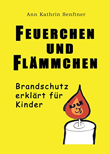 Feuerchen und Flämmchen: Brandschutz erklärt für Kinder von Books on Demand