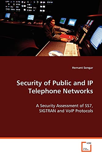 Security of Public and IP Telephone Networks: A Security Assessment of SS7, SIGTRAN and VoIP Protocols von VDM Verlag Dr. Mueller E.K.
