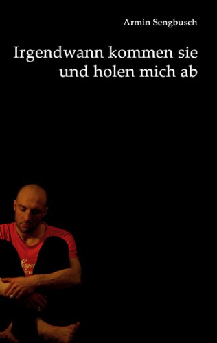 Irgendwann kommen sie und holen mich ab von Books on Demand GmbH
