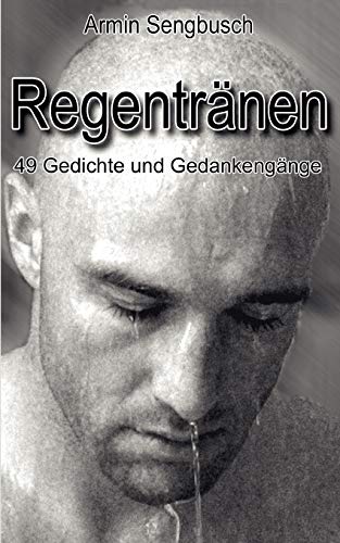 Regentränen: 49 Gedichte und Gedankengänge von Books on Demand GmbH