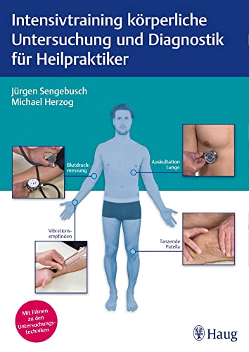 Intensivtraining körperliche Untersuchung und Diagnostik für Heilpraktiker: Mit Filmen zu den Untersuchungstechniken von Georg Thieme Verlag