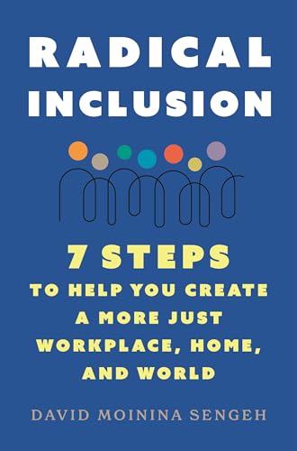 Radical Inclusion: Seven Steps to Help You Create a More Just Workplace, Home, and World von Flatiron Books