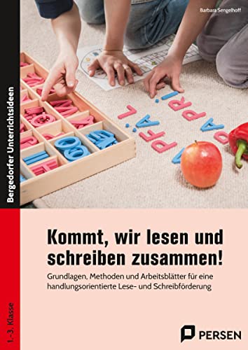 Kommt, wir lesen und schreiben zusammen!: Grundlagen, Methoden und Arbeitsblätter für eine h andlungsorientierte Lese- und Schreibförderung (1. bis 3. Klasse)