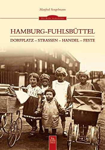 Hamburg-Fuhlsbüttel: Dorfplatz - Straßen - Handel - Feste