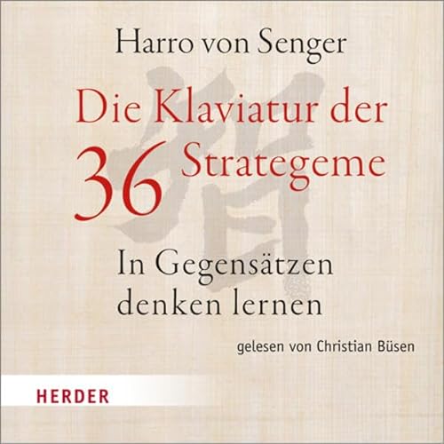 Die Klaviatur der 36 Strategeme: In Gegensätzen denken lernen von Verlag Herder