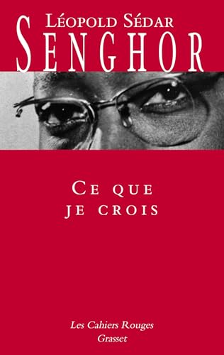 Ce que je crois: Négritude, francité et civilisation de l'universel von GRASSET