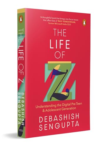 The Life of Z: Understanding the Digital Pre-Teen and Adolescent Generation The Life of Z: Understanding the Digital Pre-Teen and Adolescent Generation von Penguin Random House India Pvt. Ltd