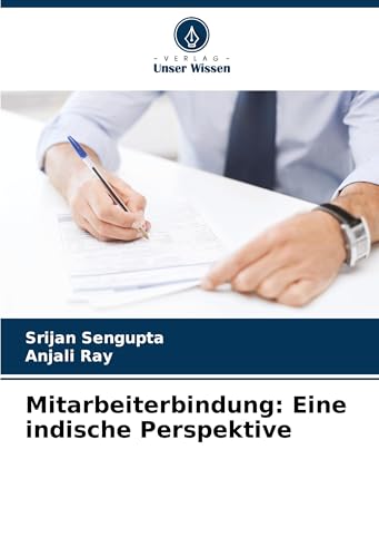 Mitarbeiterbindung: Eine indische Perspektive: DE von VDM Verlag