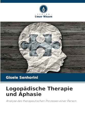 Logopädische Therapie und Aphasie: Analyse des therapeutischen Prozesses einer Person