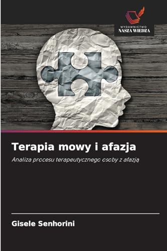 Terapia mowy i afazja: Analiza procesu terapeutycznego osoby z afazją von Wydawnictwo Nasza Wiedza