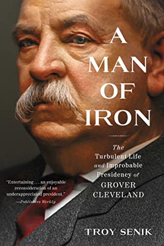 A Man of Iron: The Turbulent Life and Improbable Presidency of Grover Cleveland von Threshold Editions