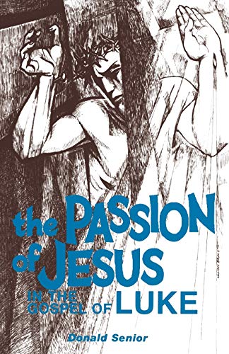 Passion of Jesus in the Gospel of Luke: Volume 3 (Passion Series, Band 3) von Liturgical Press