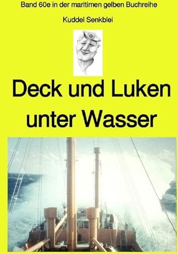 maritime gelbe Reihe bei Jürgen Ruszkowski / Deck und Luken unter Wasser - Seefahrt in den 1950-60er Jahren - Band 60e farbig in der maritimen gelben ... 60e farbig in der maritimen gelben Buchreihe