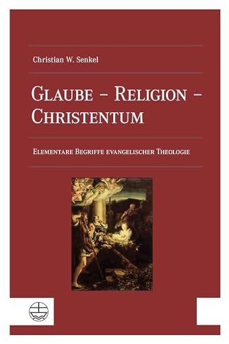 Glaube – Religion – Christentum: Elementare Begriffe evangelischer Theologie von Evangelische Verlagsansta