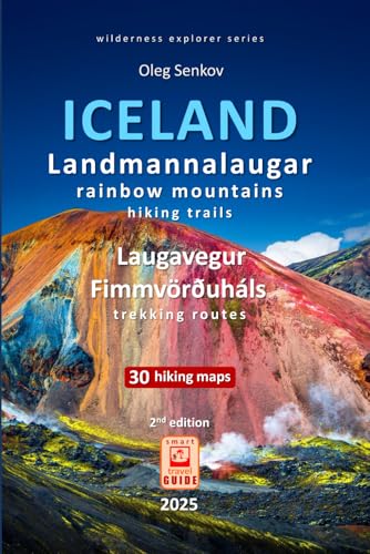 ICELAND, Landmannalaugar Rainbow Mountains Hiking Trails and Laugavegur, Fimmvörðuháls Trekking Routes: smart travel guide (Wilderness Explorer) von Independently published