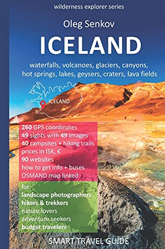 ICELAND, waterfalls, volcanoes, glaciers, canyons, hot springs, lakes, geysers, craters, lava fields: Smart Travel Guide for Nature Lovers, Hikers, ... Photographers (Wilderness Explorer, Band 4) von Independently published
