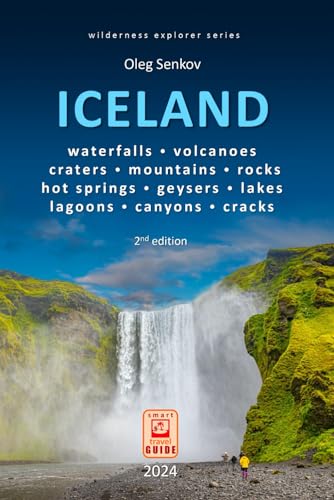 ICELAND: waterfalls, volcanoes, craters, mountains, rocks, hot springs, geysers, lakes, lagoons, canyons, cracks: smart travel guide for nature ... digital nomads (Wilderness Explorer)