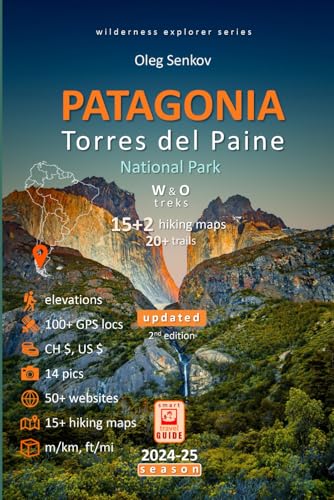 PATAGONIA, Torres del Paine National Park: Smart Travel Guide for Nature Lovers, Hikers, Trekkers, Photographers (Wilderness Explorer)